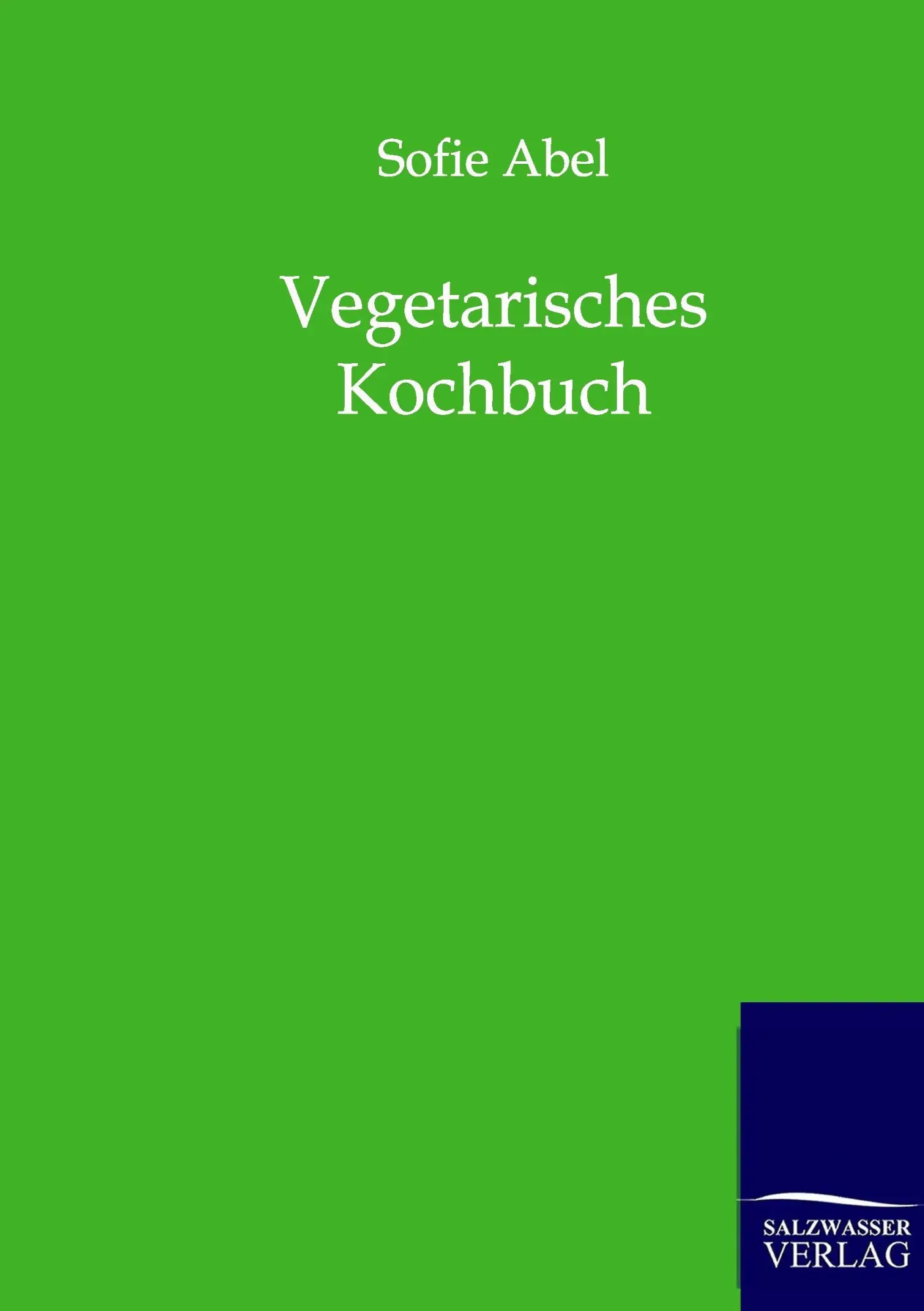 Cover: 9783864442667 | Vegetarisches Kochbuch | Sofie Abel | Taschenbuch | 52 S. | Deutsch