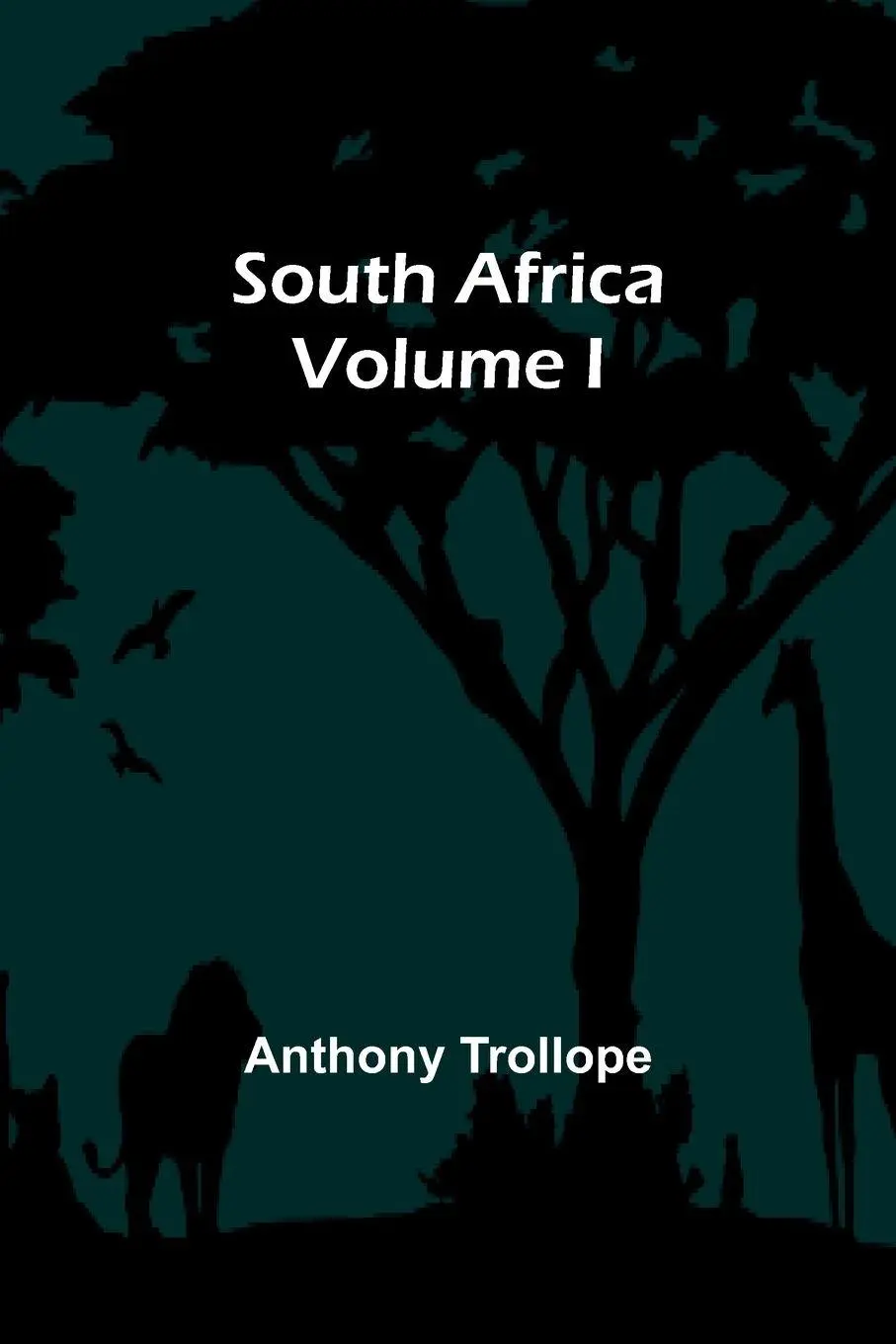 Cover: 9789357962667 | South Africa; Volume I | Anthony Trollope | Taschenbuch | Englisch