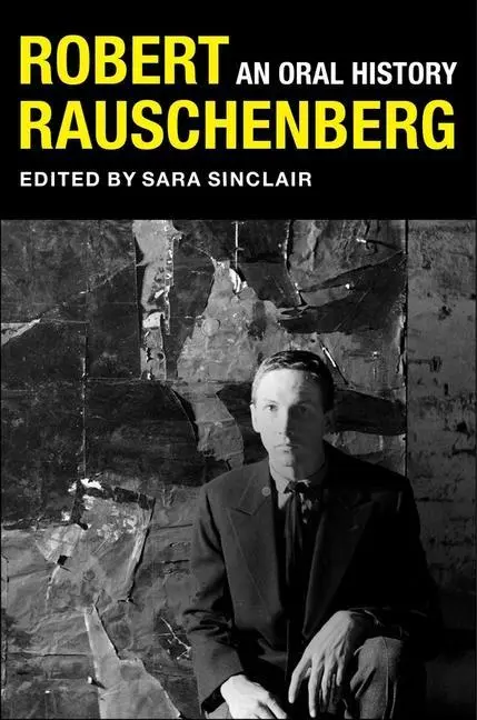 Cover: 9780231192767 | Robert Rauschenberg | An Oral History | Sara Sinclair (u. a.) | Buch
