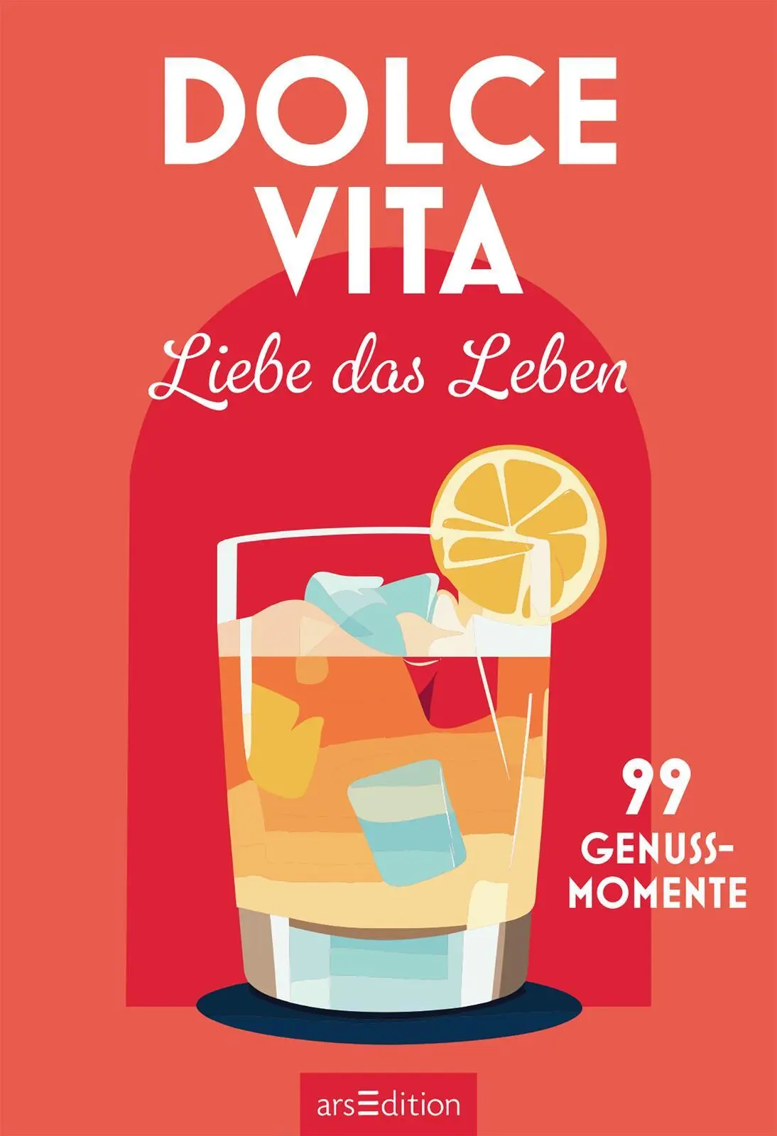 Bild: 9783845862767 | Dolce Vita - Liebe das Leben | 99 Genussmomente | Taschenbuch | 96 S.