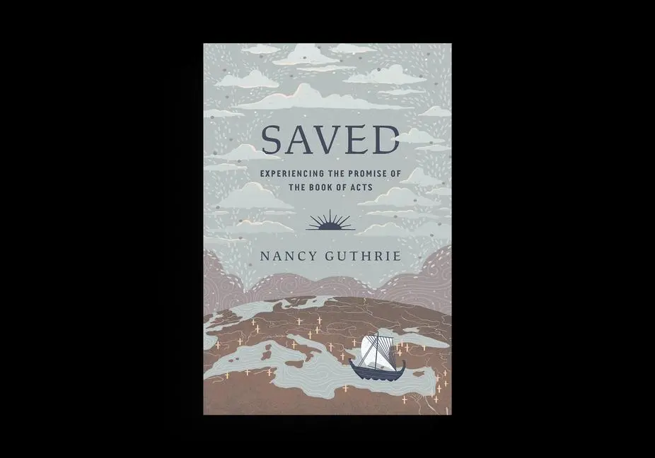 Cover: 9781433592867 | Saved | Experiencing the Promise of the Book of Acts | Nancy Guthrie