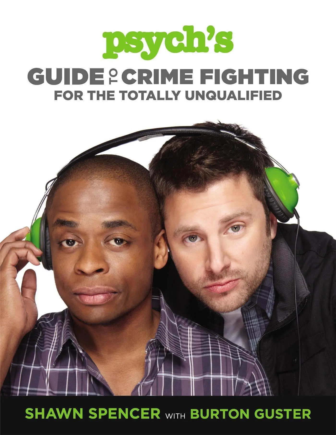 Cover: 9781455512867 | Psych's Guide to Crime Fighting for the Totally Unqualified | Spencer Cover: 9781455512867 | Psych's Guide to Crime Fighting for the Totally Unqualified | Spencer