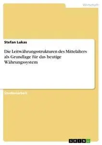 Cover: 9783668952867 | Die Leitwährungsstrukturen des Mittelalters als Grundlage für das...