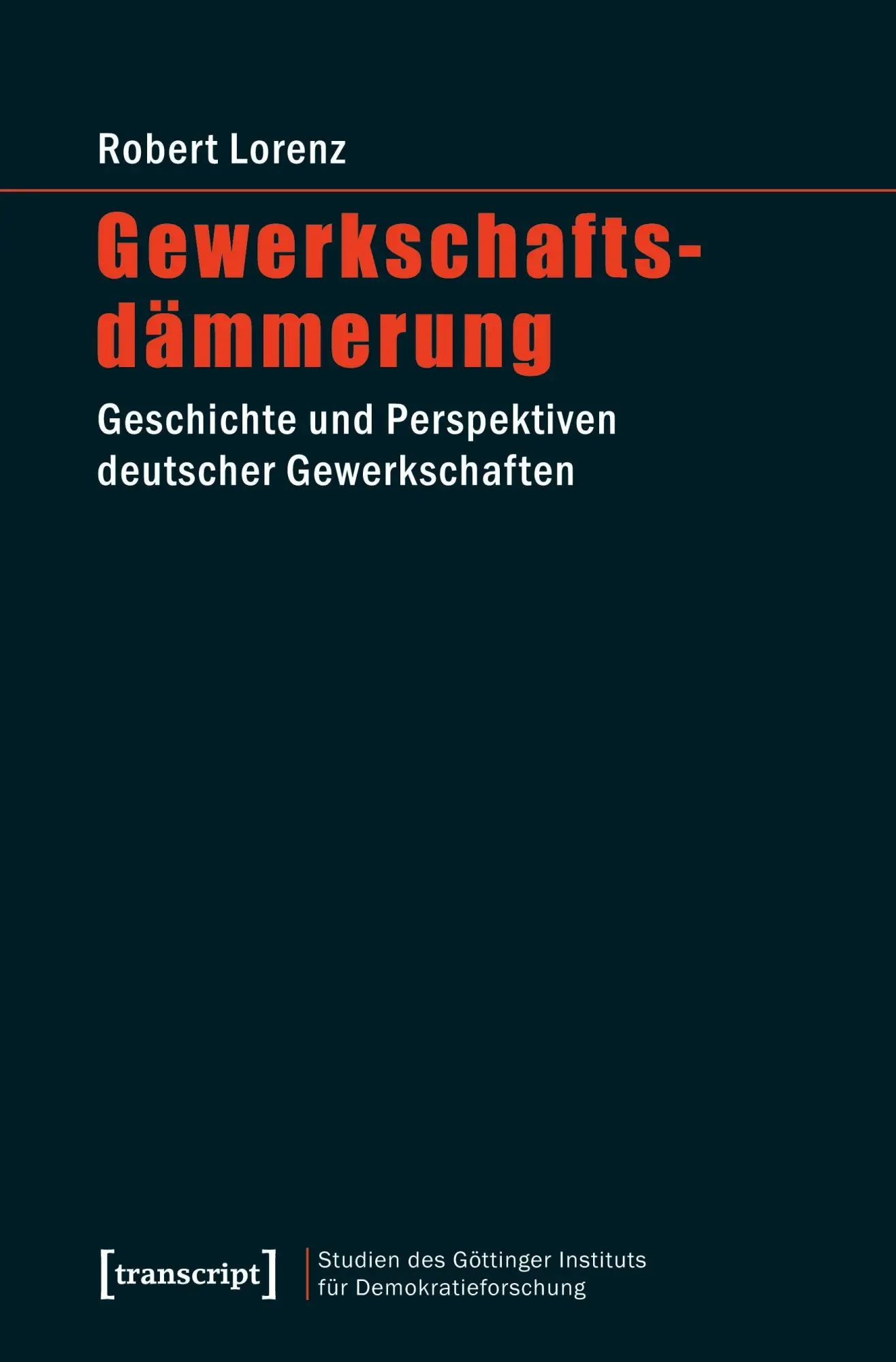 Cover: 9783837622867 | Gewerkschaftsdämmerung | Robert Lorenz | Taschenbuch | Deutsch | 2020