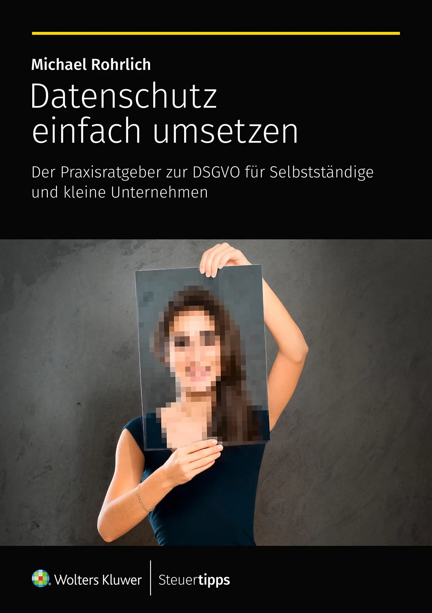 Cover: 9783965332867 | Datenschutz einfach umsetzen | Michael Rohrlich | Taschenbuch | 264 S.