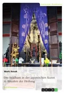 Cover: 9783668632967 | Die Siddham in der japanischen Kunst in Ritualen der Heilung | Hosak