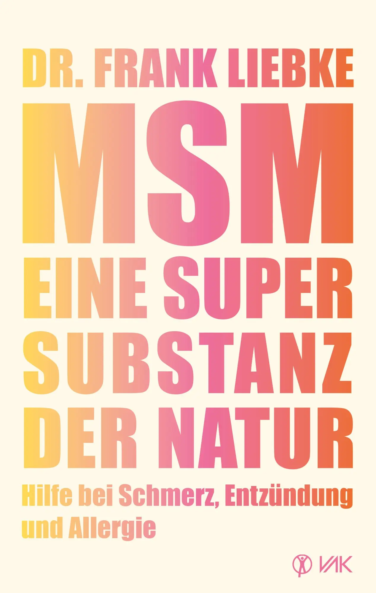 Cover: 9783867312967 | MSM - Eine Supersubstanz der Natur | Frank Liebke | Taschenbuch | 2025