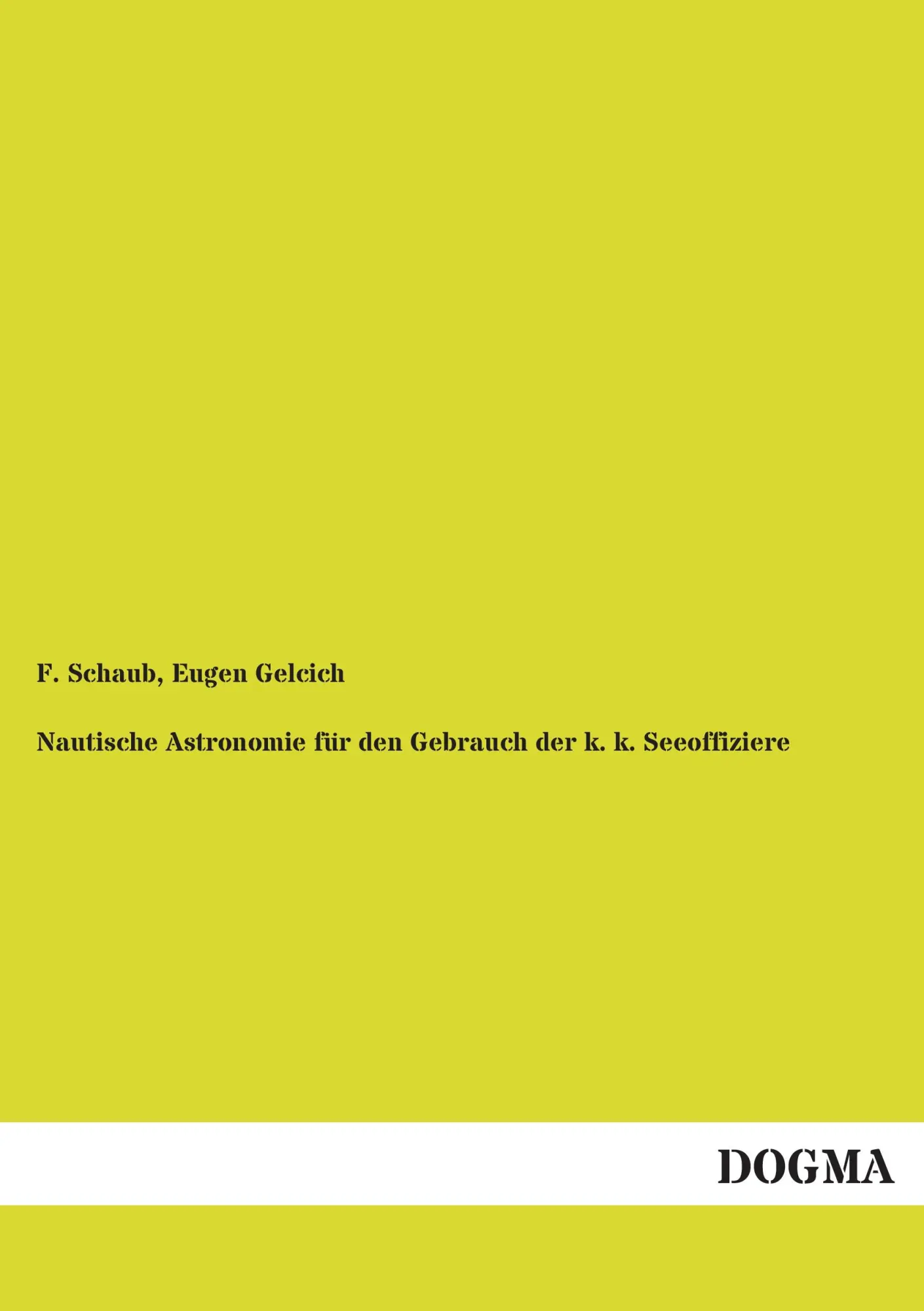 Cover: 9783955802967 | Nautische Astronomie für den Gebrauch der k. k. Seeoffiziere | Schaub