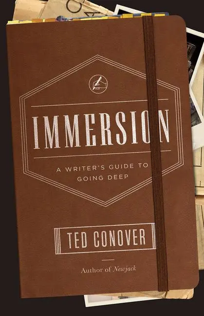 Cover: 9780226113067 | Immersion – A Writer`s Guide to Going Deep | Ted Conover | Taschenbuch