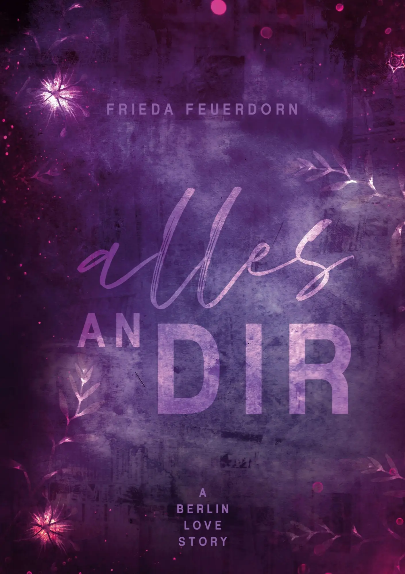 Cover: 9783757863067 | Alles an dir | A Berlin Love Story | Frieda Feuerdorn | Taschenbuch