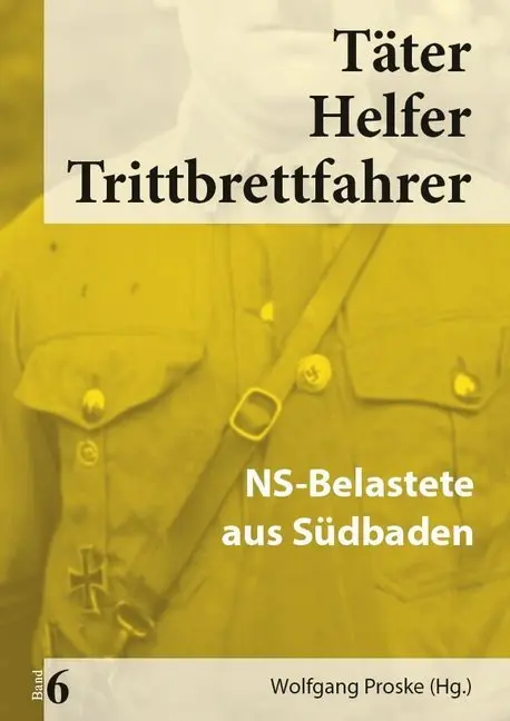 Cover: 9783945893067 | Täter Helfer Trittbrettfahrer, Bd. 6 | NS-Belastete aus Südbaden