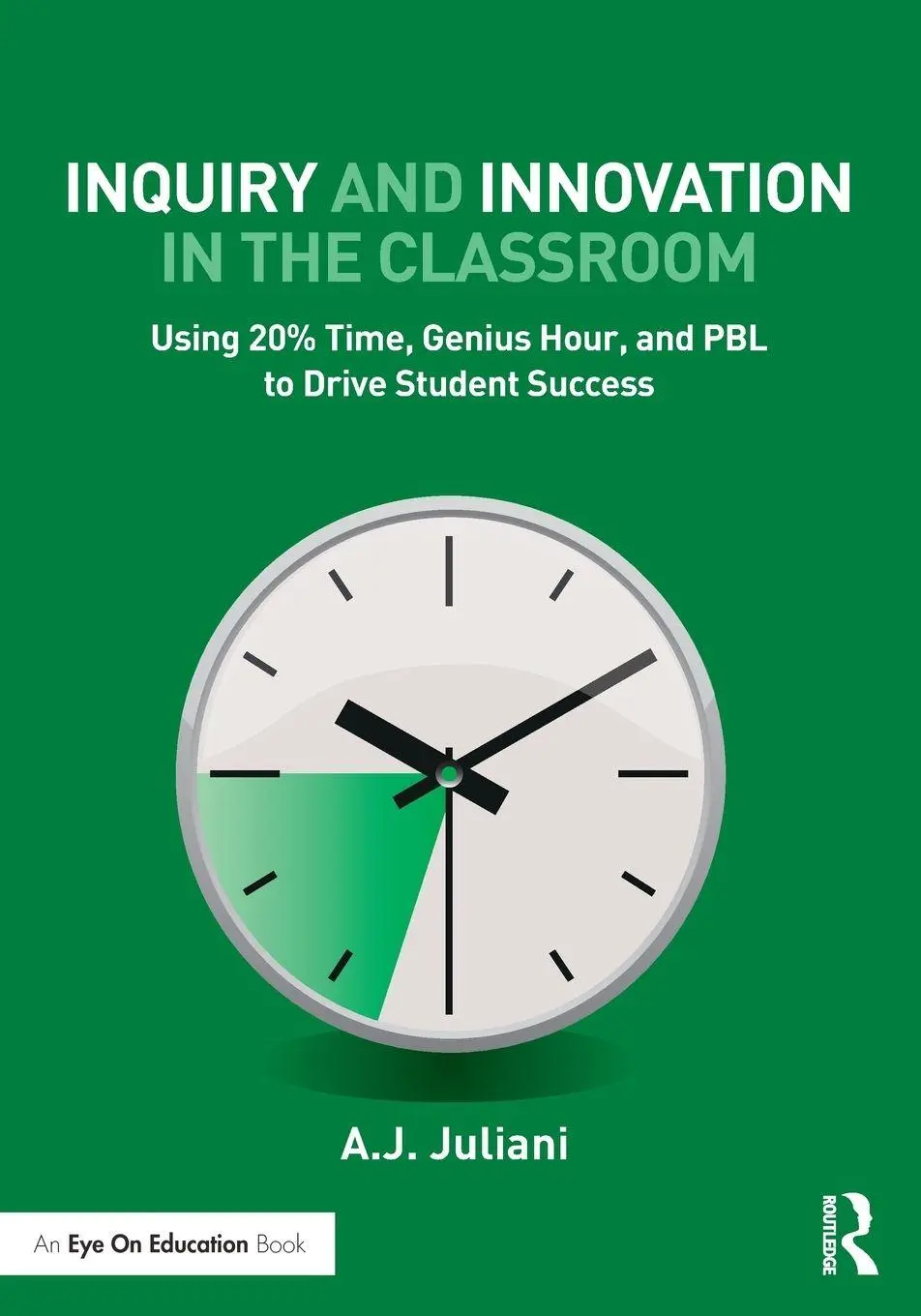 Cover: 9780415743167 | Inquiry and Innovation in the Classroom | A. J. Juliani | Taschenbuch