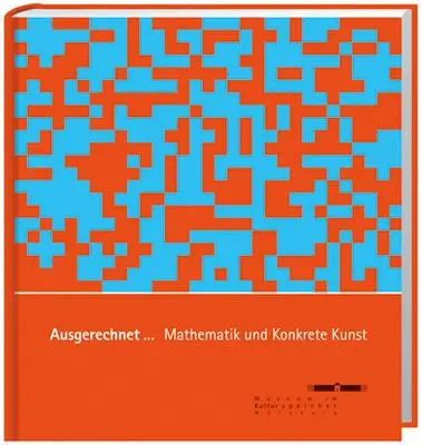 Cover: 9783887783167 | Ausgerechnet... Mathematik und Konkrete Kunst | Buch | 176 S. | 2007