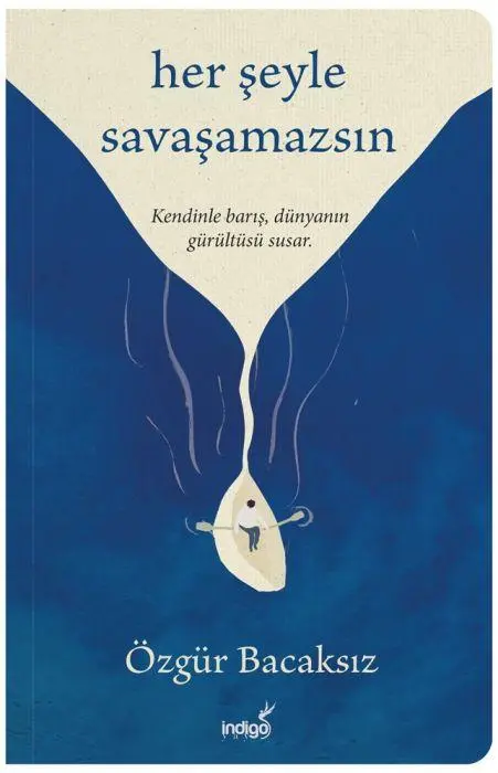 Cover: 9786258733167 | Her Seyle Savasamazsin | Kendinle baris, dünyanin gürültüsü susar