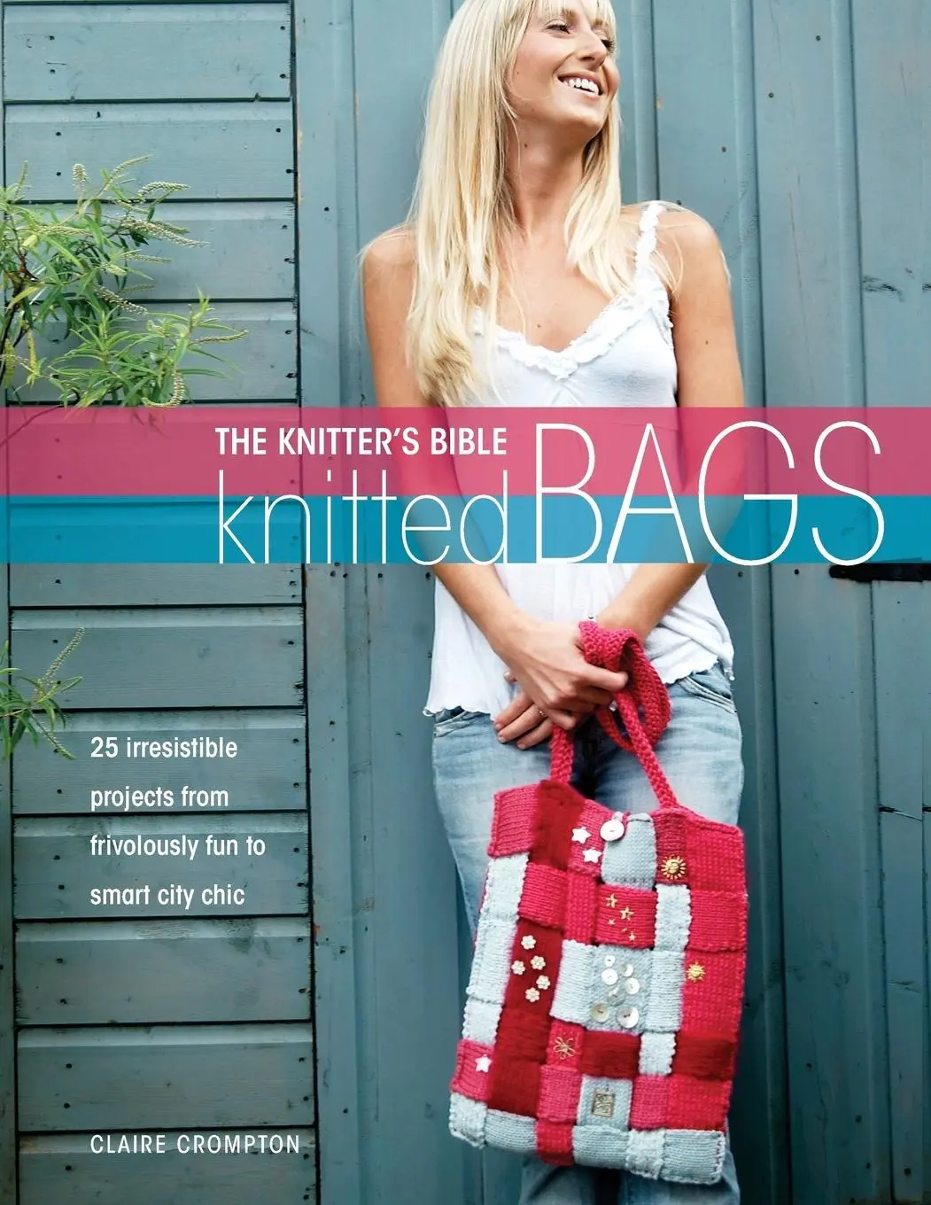 Cover: 9780715323267 | The Knitter's Bible - Knitted Bags | Claire Crompton | Taschenbuch