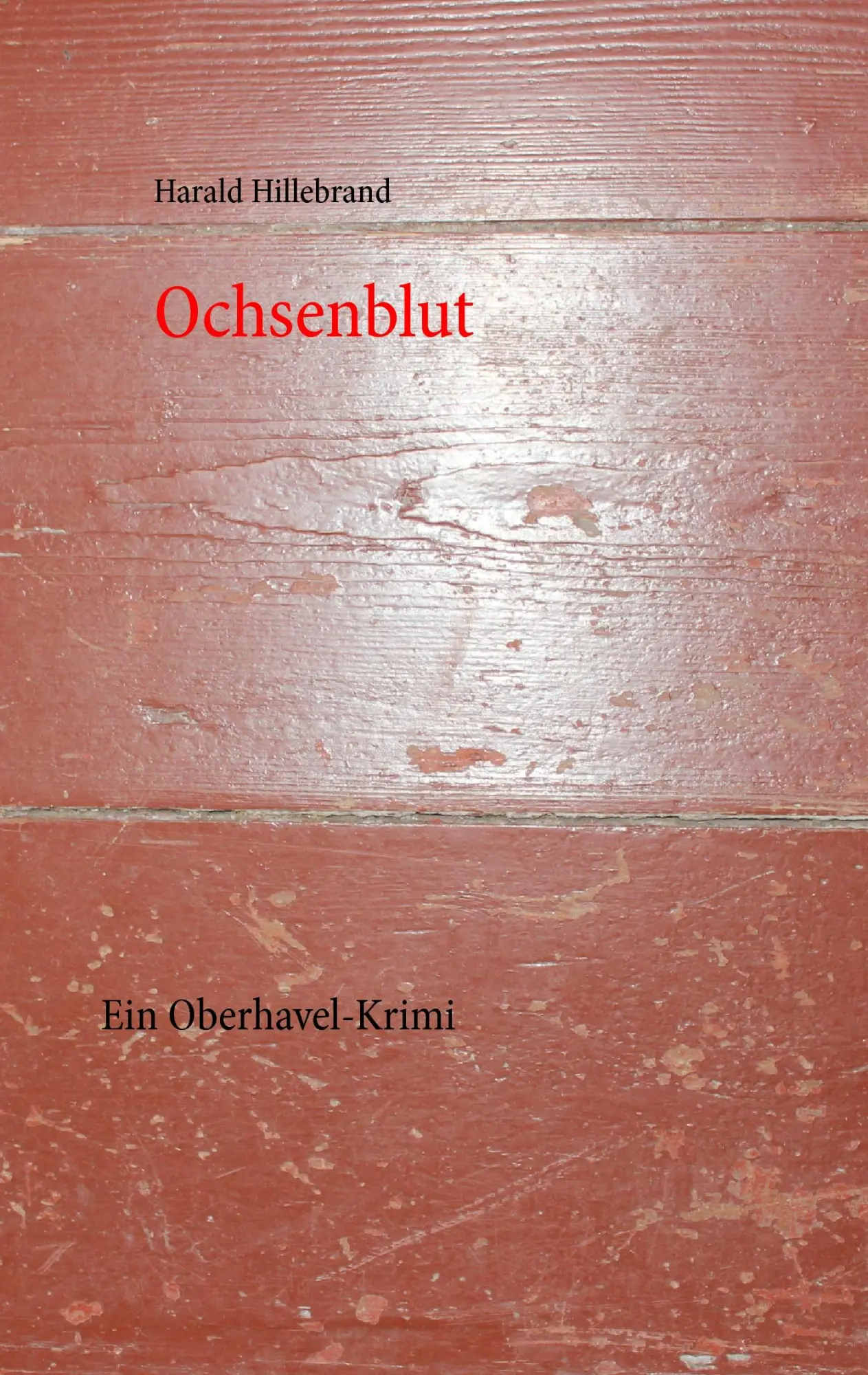 Cover: 9783732233267 | Ochsenblut | Ein Oberhavel-Krimi | Harald Hillebrand | Taschenbuch