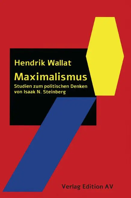 Cover: 9783868413267 | Maximalismus | Studien zum politischen Denken von Isaak N. Steinberg