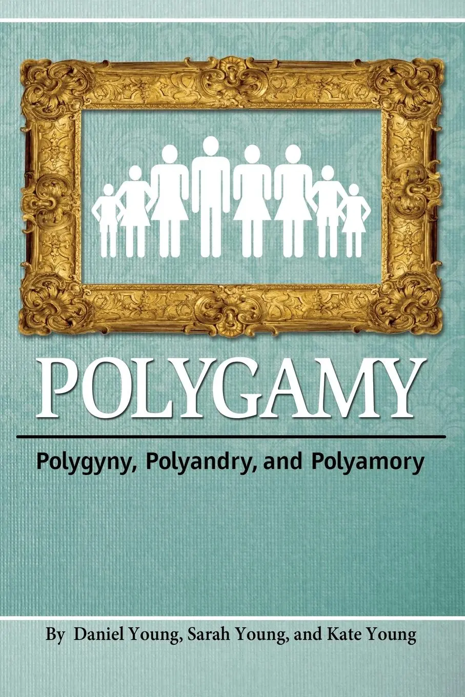 Cover: 9781936533367 | Polygamy | Polygyny, Polyandry, and Polyamory | Young Daniel (u. a.)