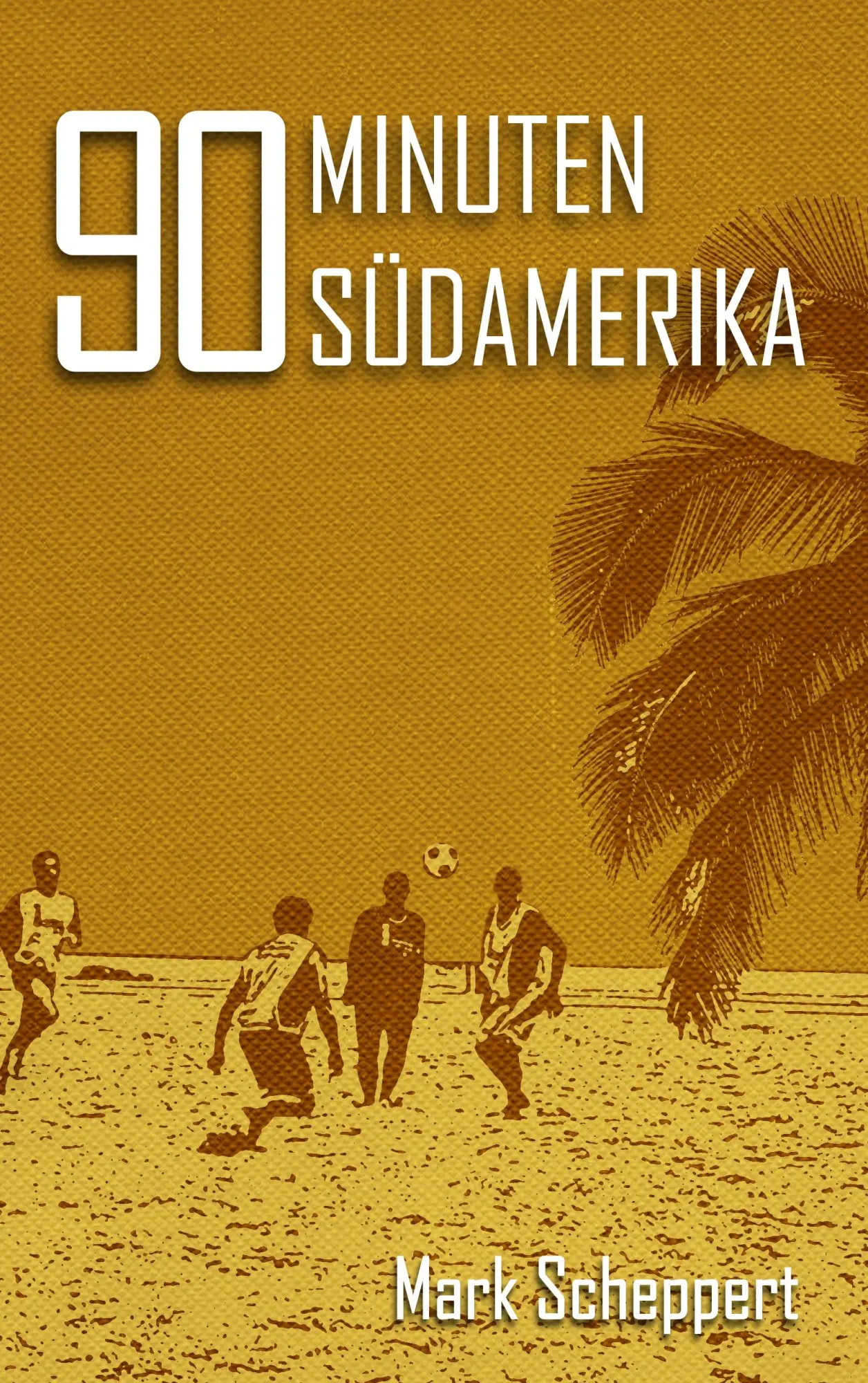 Cover: 9783842353367 | 90 Minuten Südamerika | Mark Scheppert | Taschenbuch | 160 S. | 2011