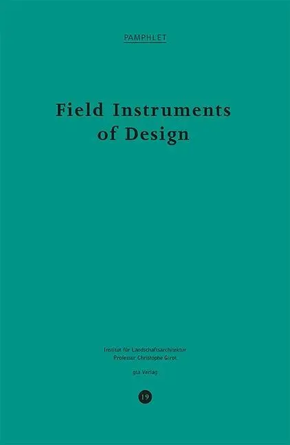 Cover: 9783856763367 | Field Instruments of Design | Christophe Girot | Broschüre | 80 S.