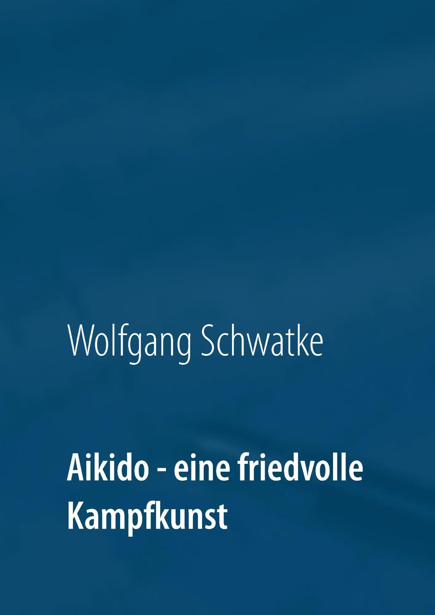 Cover: 9783743103467 | Aikido - eine friedvolle Kampfkunst | Wolfgang Schwatke | Buch | 2016