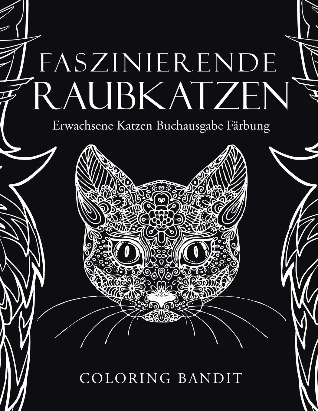 Cover: 9780228213567 | Faszinierende Raubkatzen | Erwachsene Katzen Buchausgabe Färbung