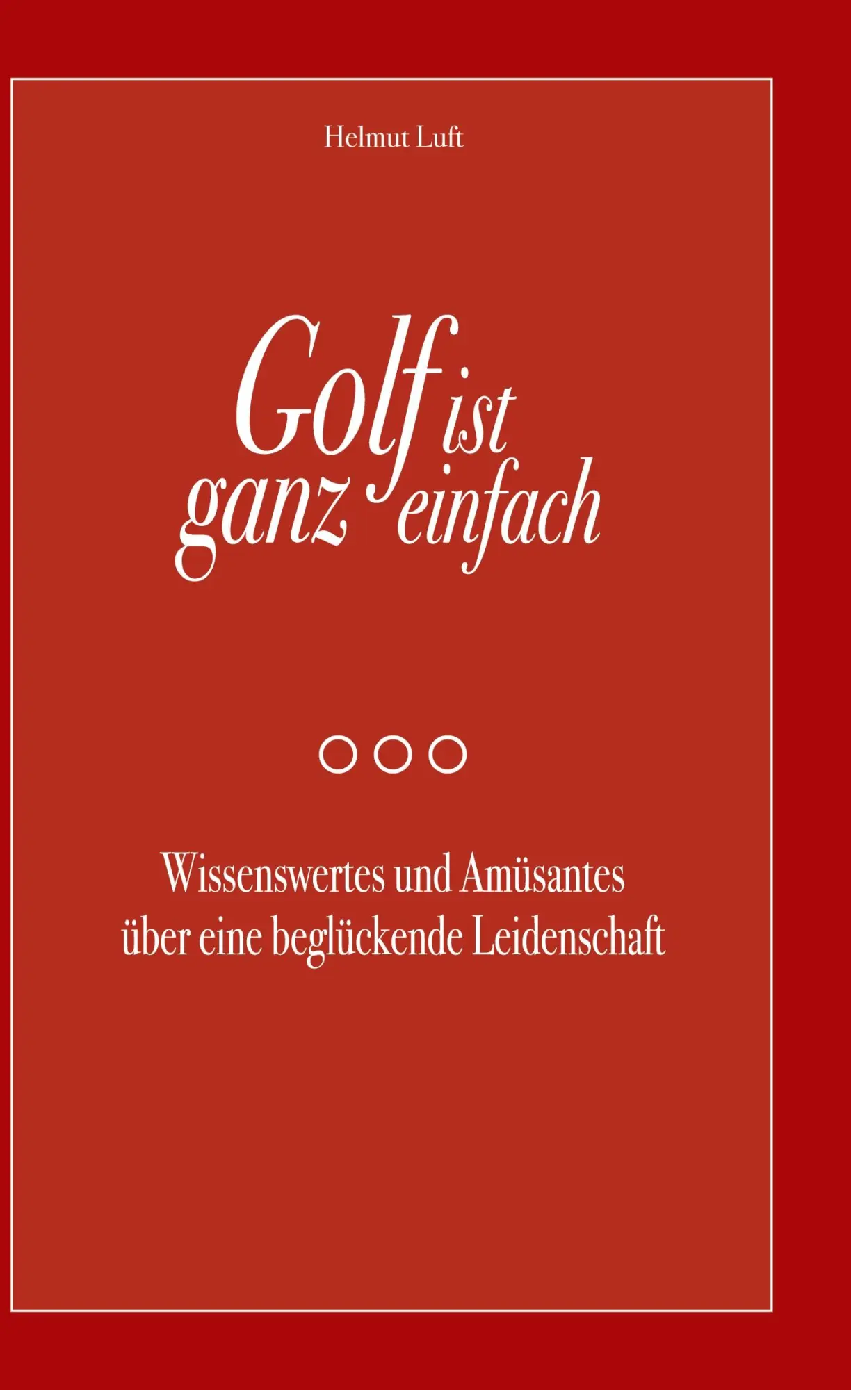 Cover: 9783769313567 | Golf ist ganz einfach | Helmut Luft | Buch | 128 S. | Deutsch | 2025