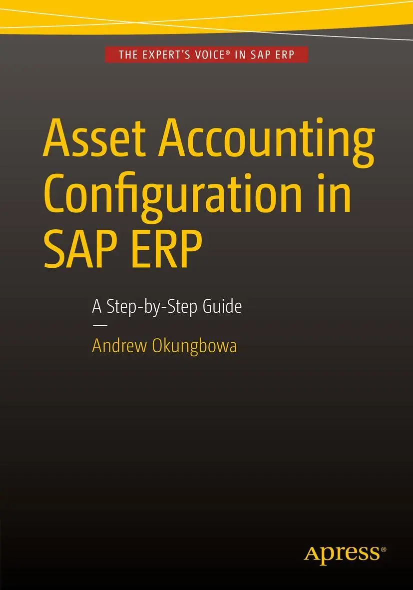 Cover: 9781484213667 | Asset Accounting Configuration in SAP ERP | A Step-by-Step Guide