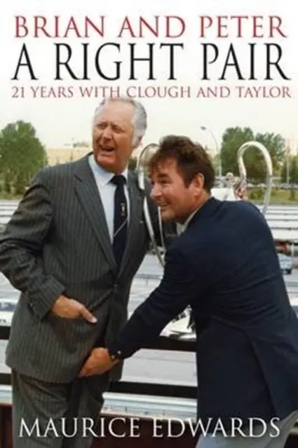 Cover: 9781780913667 | Brian and Peter: a Right Pair. 21 Years with Clough and Taylor | Buch