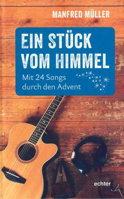 Cover: 9783429043667 | Ein Stück vom Himmel | Mit 24 Songs durch den Advent | Manfred Müller