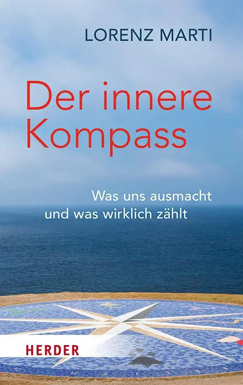 Cover: 9783451033667 | Der innere Kompass | Was uns ausmacht und was wirklich zählt | Marti