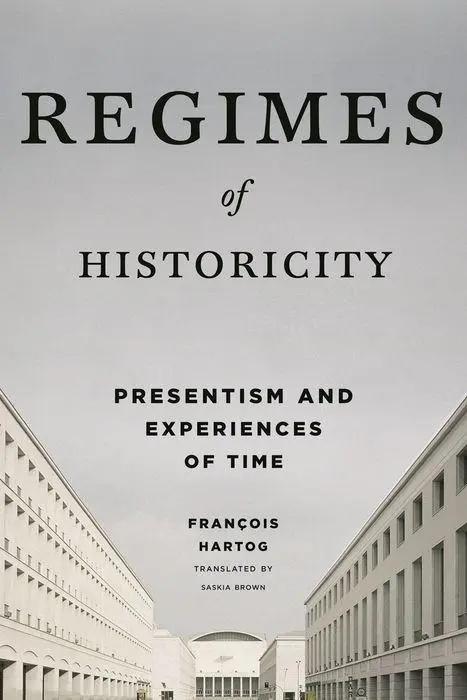 Cover: 9780231163767 | Regimes of Historicity | Presentism and Experiences of Time | Hartog