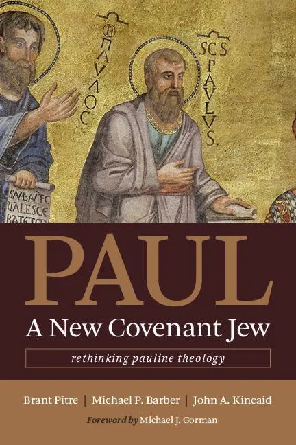 Cover: 9780802873767 | Paul, a New Covenant Jew | Rethinking Pauline Theology | Pitre (u. a.)