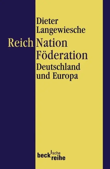 Cover: 9783406573767 | Reich, Nation, Föderation | Dieter Langewiesche | Taschenbuch | 332 S.