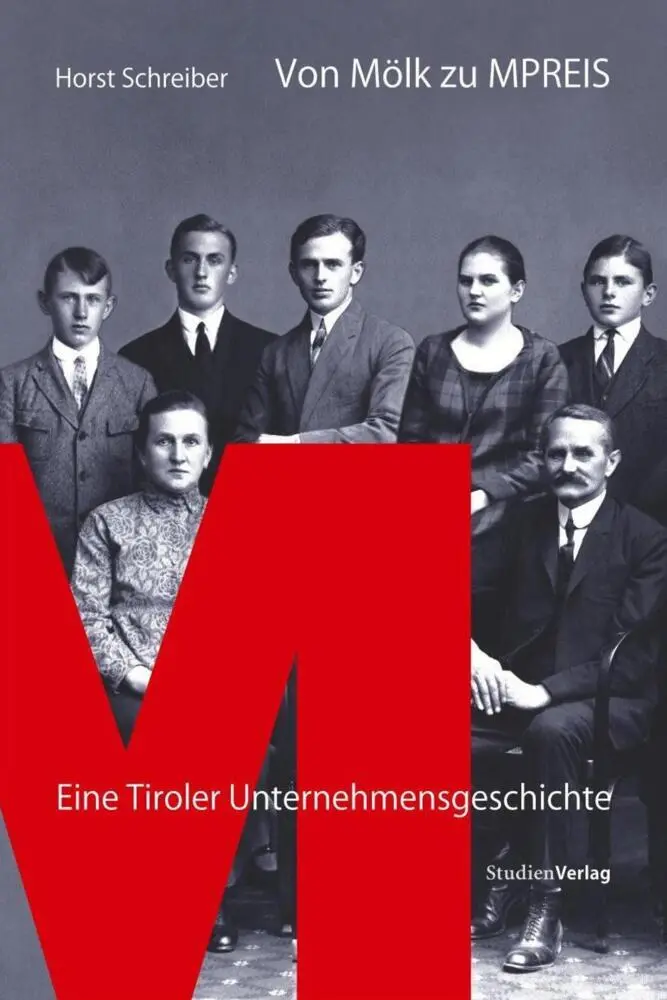 Cover: 9783706543767 | Von Mölk zu MPREIS | Eine Tiroler Unternehmensgeschichte | Schreiber