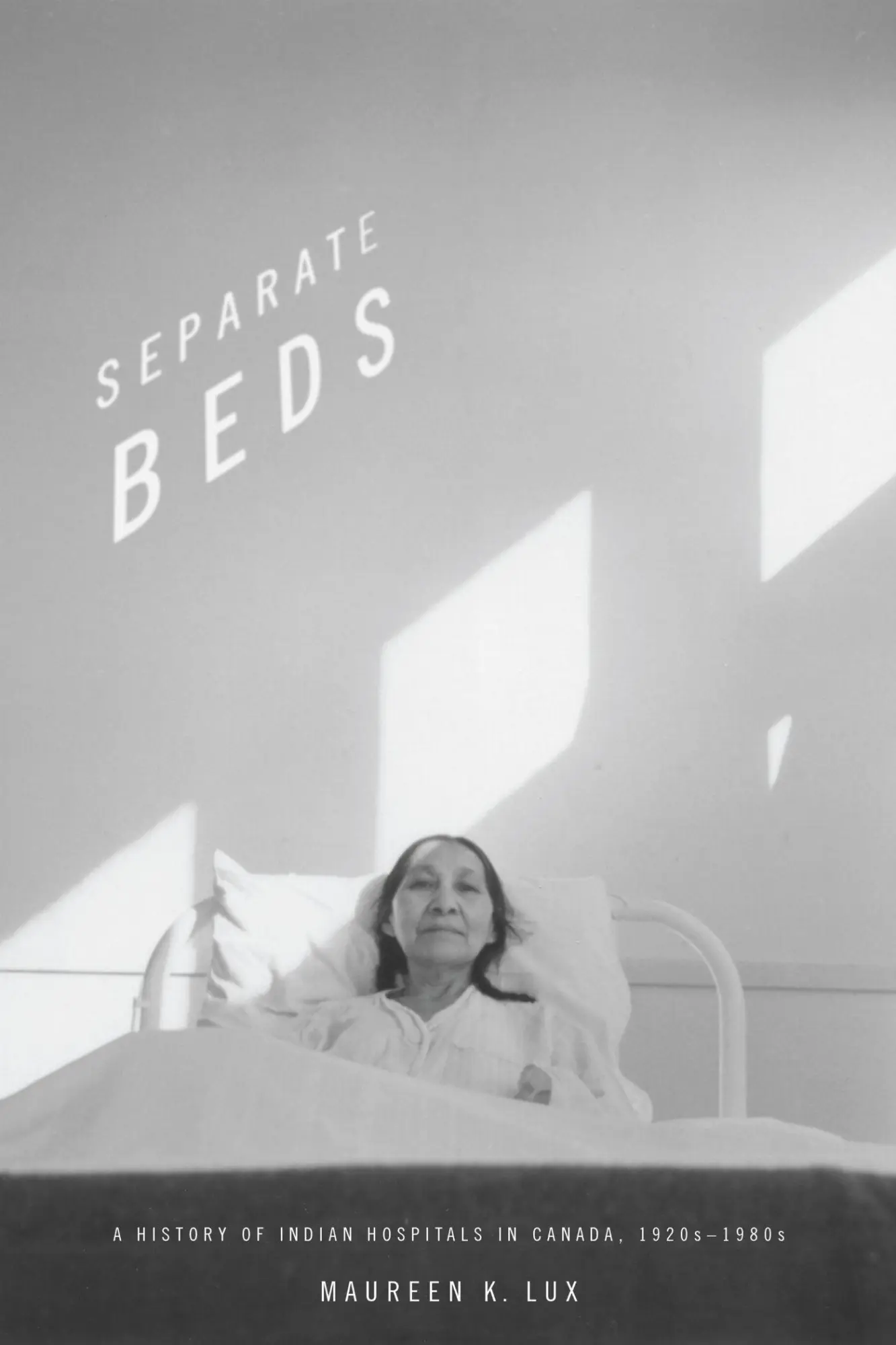 Cover: 9781442613867 | Separate Beds | A History of Indian Hospitals in Canada, 1920s-1980s