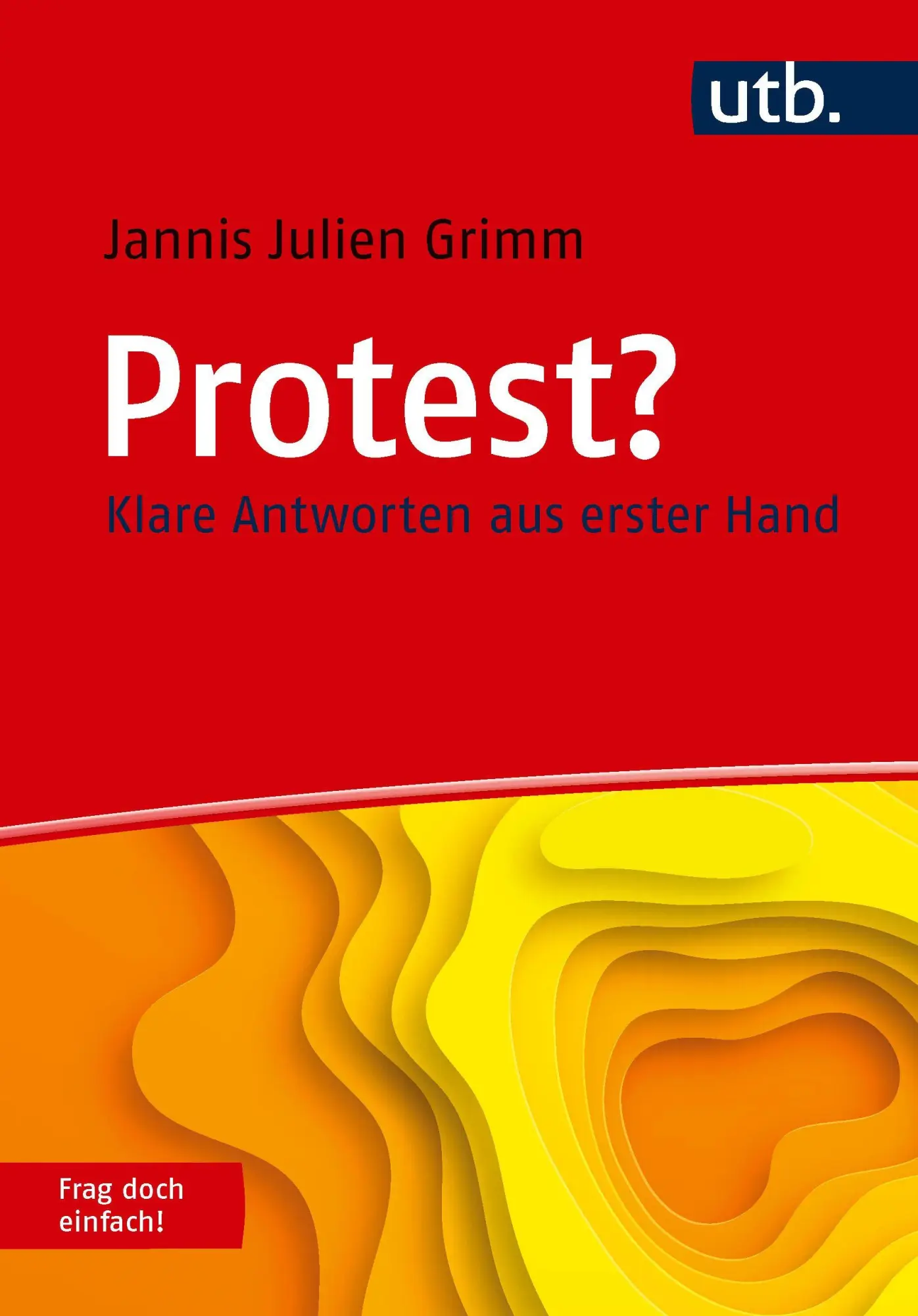 Cover: 9783825263867 | Protest? Frag doch einfach! | Klare Antworten aus erster Hand | Grimm
