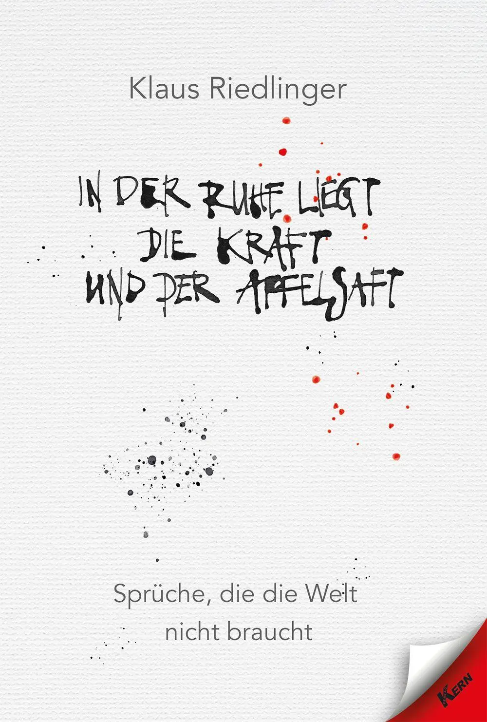 Cover: 9783957163967 | In der Ruhe liegt die Kraft und der Apfelsaft | Klaus Riedlinger