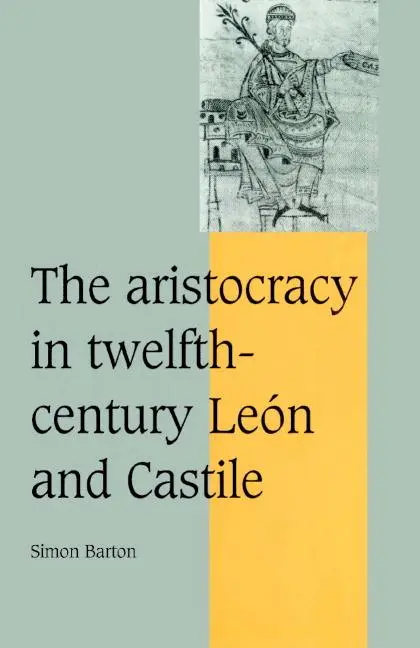 Cover: 9780521894067 | The Aristocracy in Twelfth-Century Le N and Castile | Simon Barton