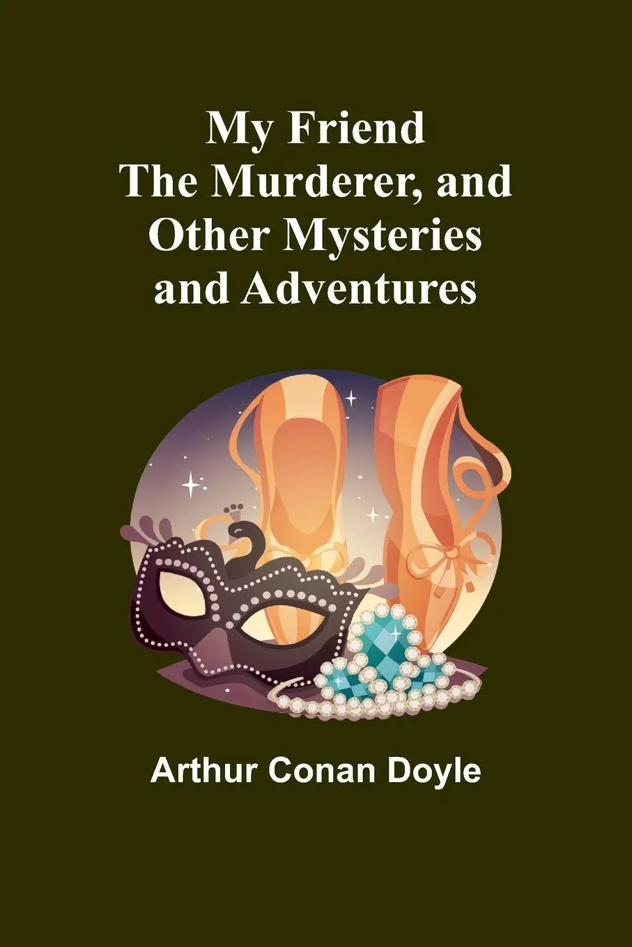 Cover: 9789357964067 | My Friend the Murderer, and other mysteries and adventures | Doyle