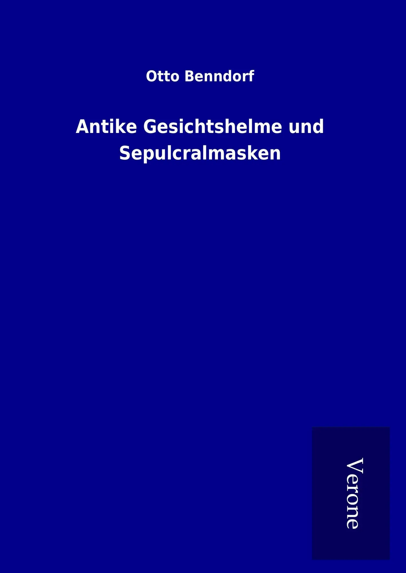 Cover: 9789925084067 | Antike Gesichtshelme und Sepulcralmasken | Otto Benndorf | Buch | 2017