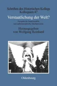 Cover: 9783486564167 | Verstaatlichung der Welt? | Wolfgang Reinhard | Buch | XIV | Deutsch