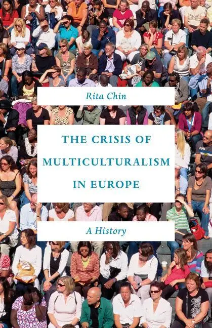 Cover: 9780691164267 | The Crisis of Multiculturalism in Europe – A History | Rita Chin