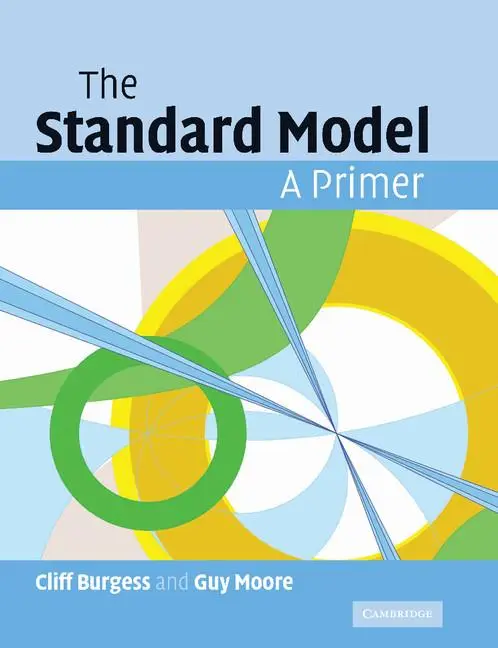 Cover: 9781107404267 | The Standard Model | A Primer | Cliff Burgess (u. a.) | Taschenbuch