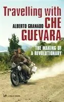 Cover: 9781844134267 | Travelling With Che Guevara | The Making of a Revolutionary | Granado