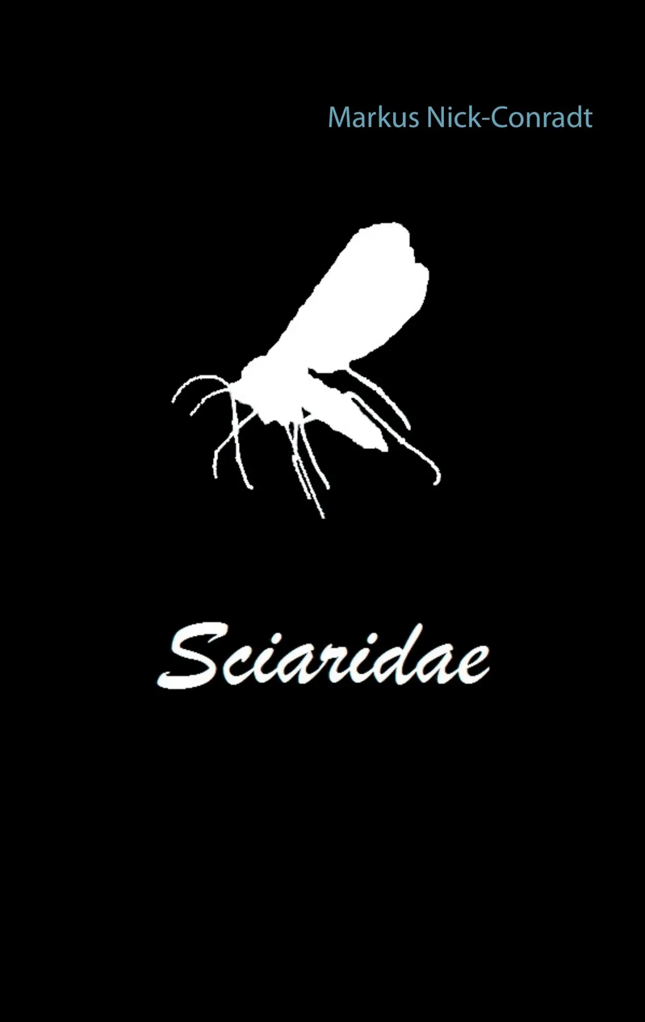 Cover: 9783743194267 | Sciaridae | Markus Nick-Conradt | Taschenbuch | 72 S. | Deutsch | 2017