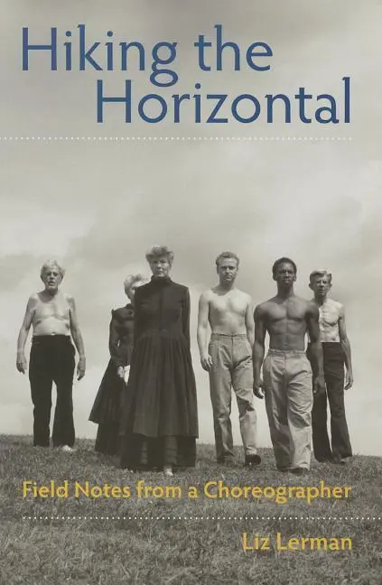 Cover: 9780819574367 | Hiking the Horizontal | Field Notes from a Choreographer | Liz Lerman