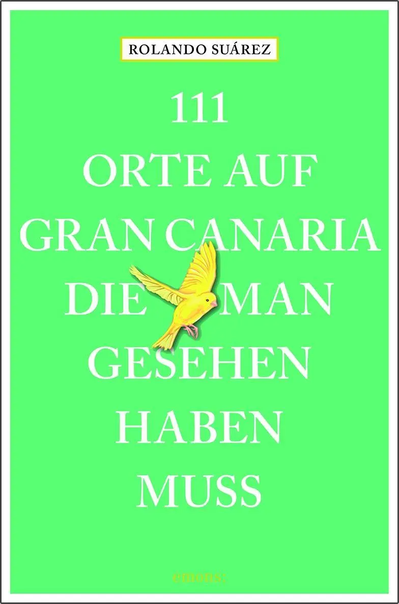 Cover: 9783740804367 | 111 Orte auf Gran Canaria, die man gesehen haben muss | Reiseführer
