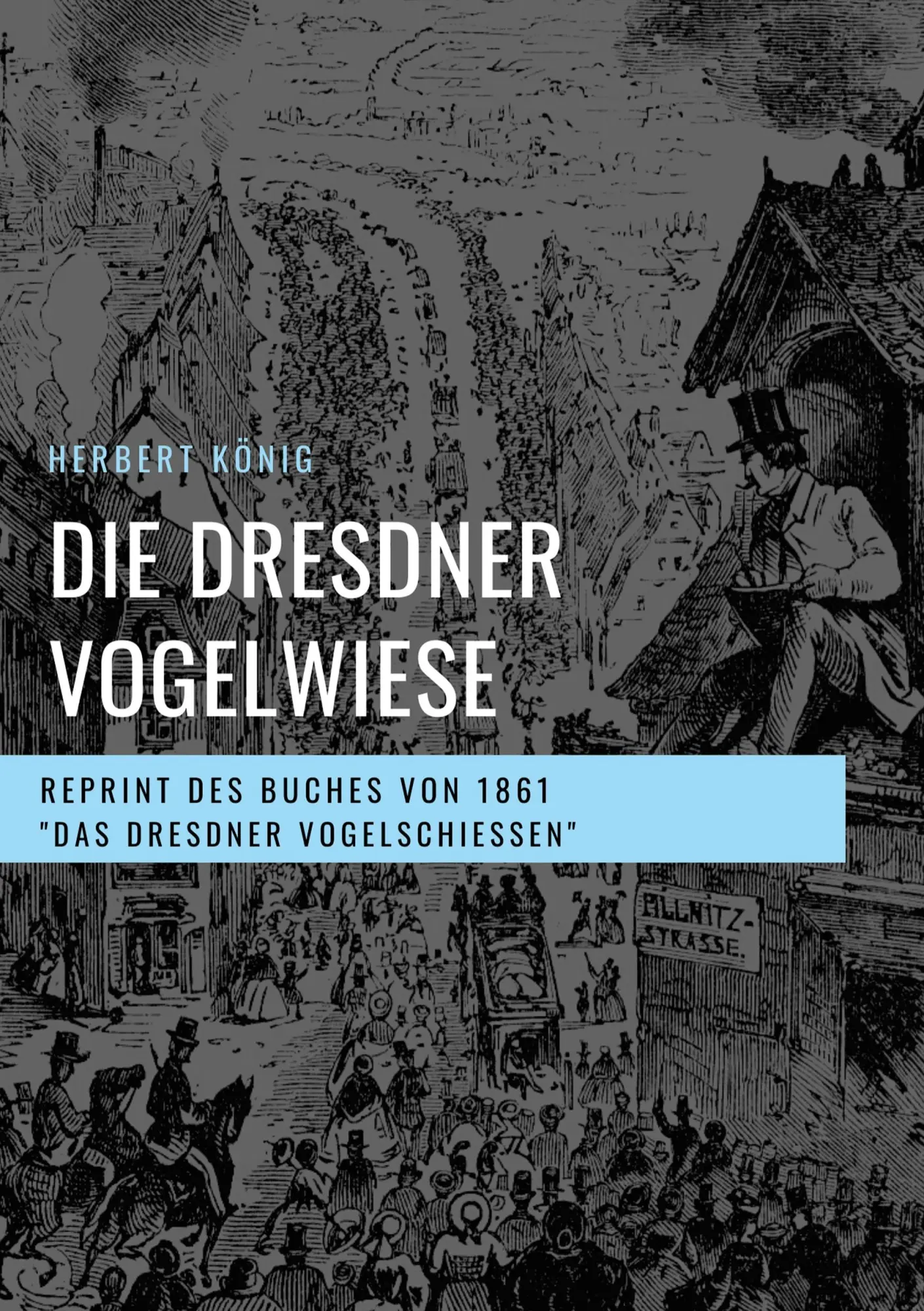 Cover: 9783754384367 | Die Dresdner Vogelwiese | Herbert König | Taschenbuch | Paperback