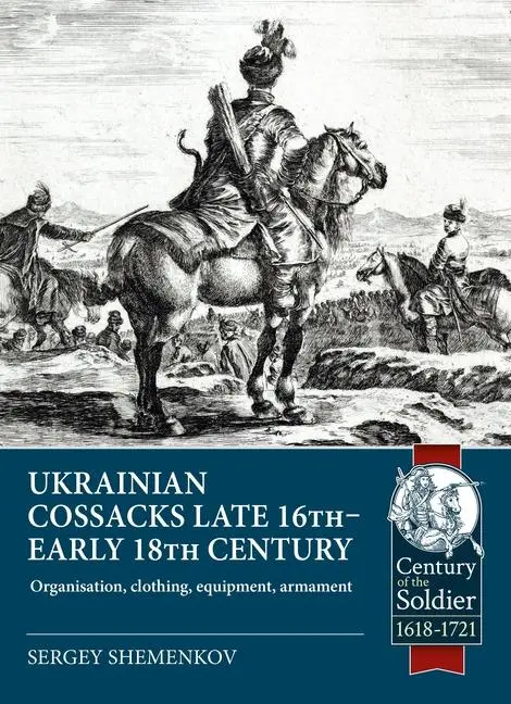 Cover: 9781804514467 | Ukrainian Cossacks Late 16th - Early 18th Century | Sergey Shemenkov